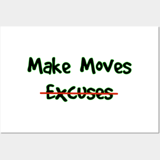 Make Moves Not Excuses Posters and Art